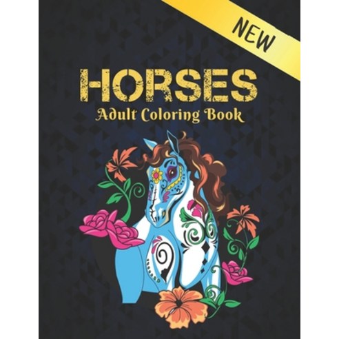Horses Adult Coloring Book New: Coloring Book Stress Relieving Horse Designs 50 one Sided Horses to ... Paperback, Independently Published, English, 9798699220519