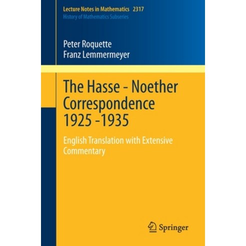 (영문도서) The Hasse - Noether Correspondence 1925 -1935: English Translation with Extensive Commentary Paperback, Springer, 9783031128790