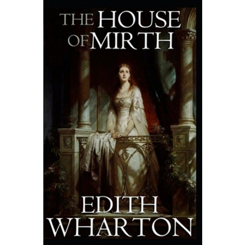(영문도서) The House of Mirth by Edith Wharton illustrated Paperback, Independently Published, English, 9798515690687