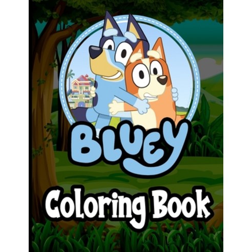 Bluey Coloring Book: Time to Play For children and kids & Bluey Fans Paperback, Independently Published, English, 9798716132344