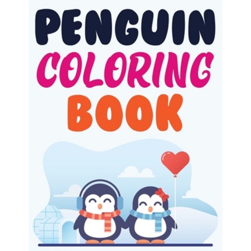 Penguin Coloring Book: I Love Penguin Coloring Book For Adults Paperback, Independently Published, English, 9798739440327