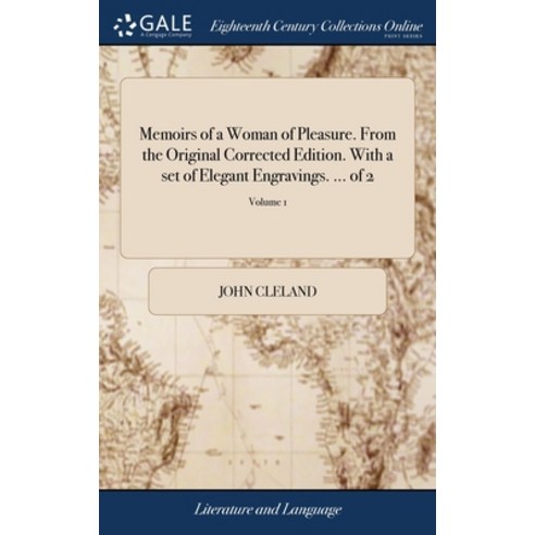 (영문도서) Memoirs of a Woman of Pleasure. From the Original Corrected Edition. With a set of Elegant En... Hardcover, Gale Ecco, Print Editions, English, 9781379591283