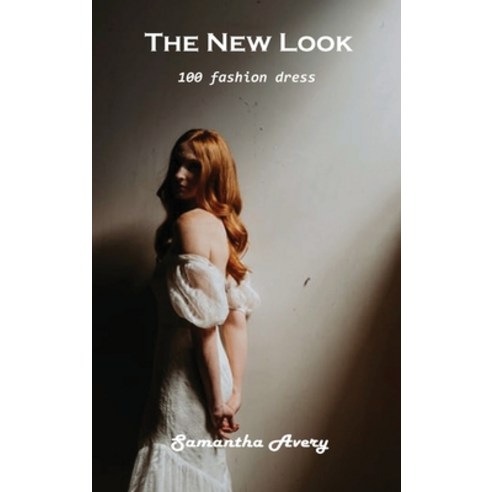 (영문도서) The New Look: 100 fashion dress Hardcover, Samantha Avery, English, 9781803102214