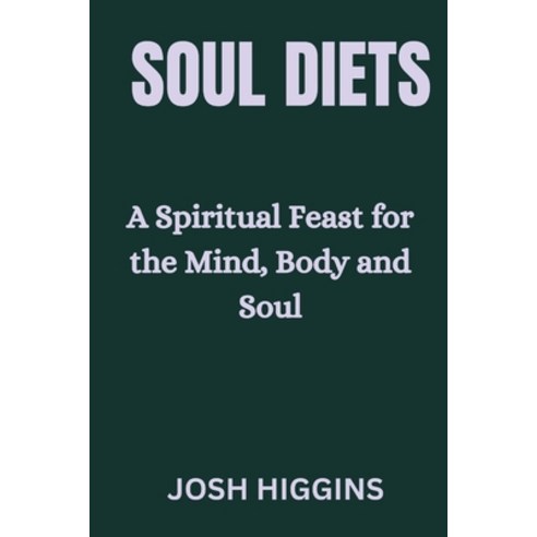(영문도서) Soul Diets: A Spiritual Feast for the Mind Body Soul Paperback, Independently Published, English, 9798395374158