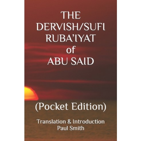 (영문도서) The Dervish/Sufi Ruba''iyat of Abu Said: (Pocket Edition) Paperback, Independently Published, English, 9798362491604