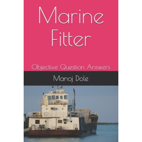 Marine Fitter: Objective Question Answers Paperback, Independently Published, English, 9798712868308