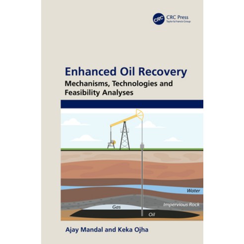(영문도서) Enhanced Oil Recovery: Mechanisms Technologies and Feasibility Analyses Hardcover, CRC Press, English, 9780367566678