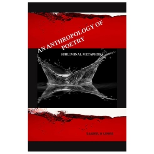 (영문도서) An Anthropology of Poetry: Subliminal Metaphors Paperback, Independently Published, English, 9798872460510