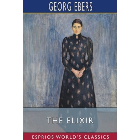 The Elixir (Esprios Classics) Paperback, Blurb, English, 9781034323730