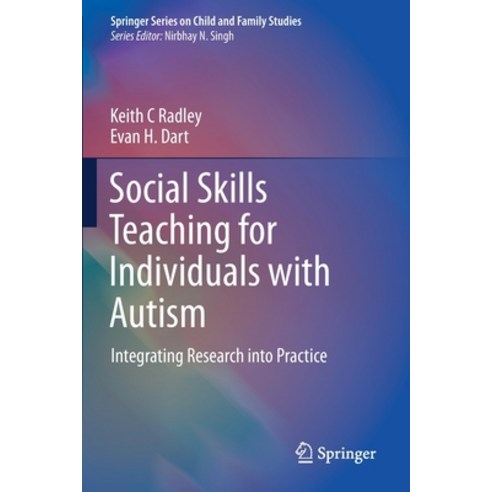 (영문도서) Social Skills Teaching for Individuals with Autism: Integrating Research Into Practice Paperback, Springer, English, 9783030916671
