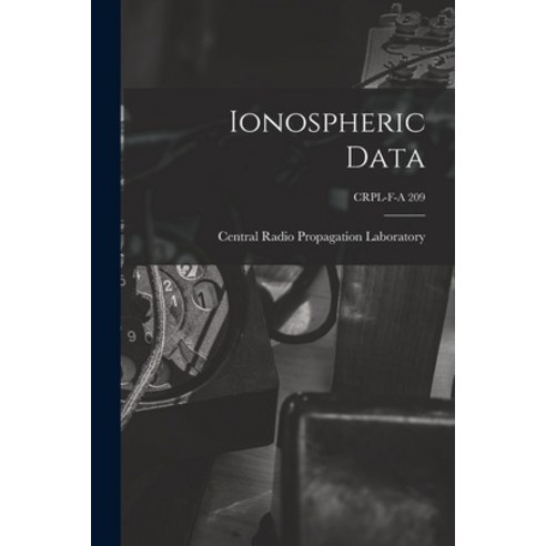 (영문도서) Ionospheric Data; CRPL-F-A 209 Paperback, Hassell Street Press, English, 9781014236890