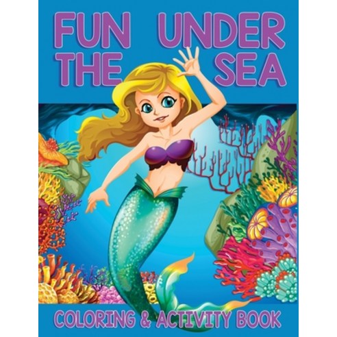 Fun Under The Sea: Coloring and Activity Book Paperback, Independently Published