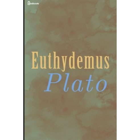 Euthydemus: Annotated Paperback, Independently Published, English, 9798561407611