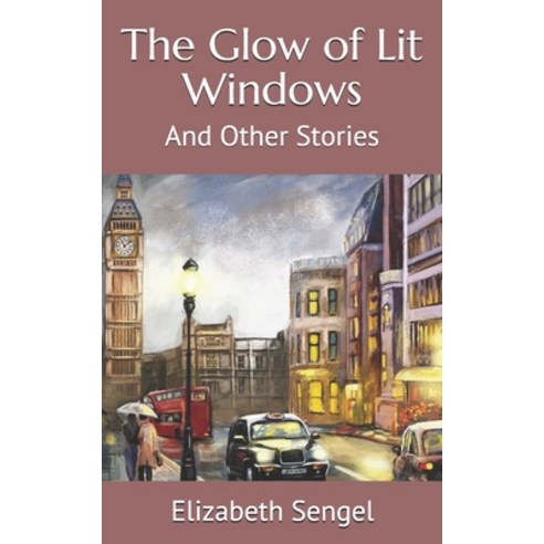 The Glow of Lit Windows: And Other Stories Paperback, Independently Published, English, 9798723042643
