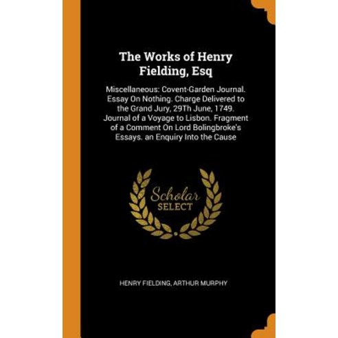 (영문도서) The Works of Henry Fielding Esq: Miscellaneous: Covent-Garden Journal. Essay on Nothing. Cha... Hardcover, Franklin Classics, English, 9780341984320