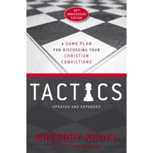 Tactics 10th Anniversary Edition:A Game Plan for Discussing Your Christian Convictions, Zondervan