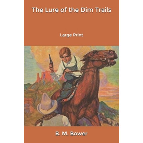 The lure of the dim trails: Large Print Paperback, Independently Published