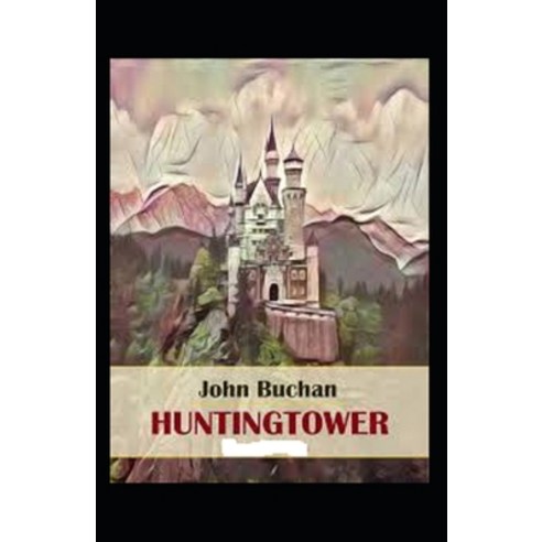 Huntingtower illustrated Paperback, Independently Published, English, 9798740556642