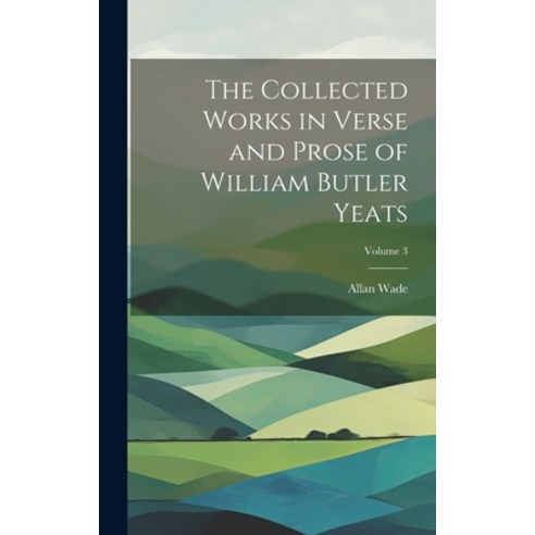 (영문도서) The Collected Works in Verse and Prose of William Butler Yeats; Volume 3 Hardcover, Legare Street Press, English, 9781019901205