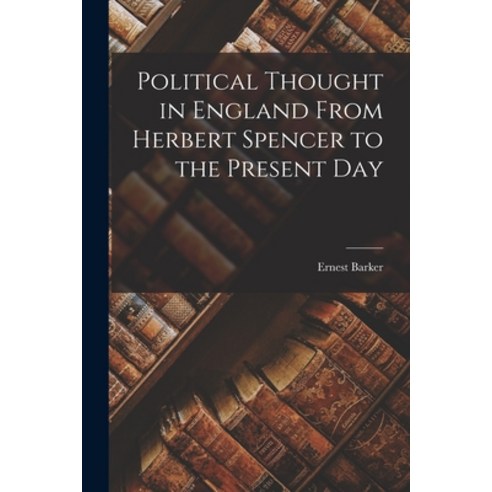 (영문도서) Political Thought in England From Herbert Spencer to the Present Day Paperback, Legare Street Press, English, 9781018139548