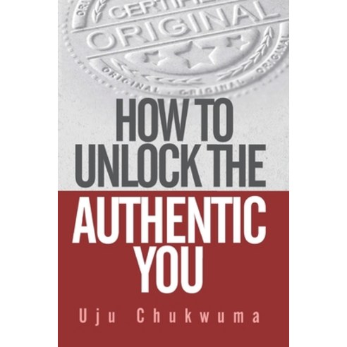 How to Unlock the Authentic You Paperback, Independently Published