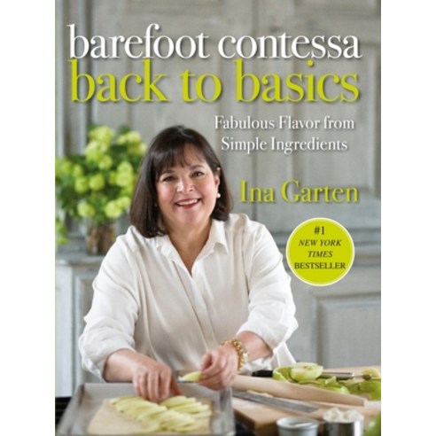 (영문도서) Barefoot Contessa Back to Basics: Fabulous Flavor from Simple Ingredients: A Cookbook Hardcover, Clarkson Potter Publishers, English, 9781400054350