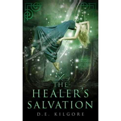 (영문도서) The Healer''s Salvation: Legends of the Old Lands: Book Two Paperback, D.E.Kilgore Publishing, English, 9781736767061