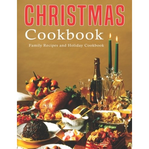 Christmas Cookbook: Family Recipes and Holiday Cookbook Paperback, Independently Published, English, 9798565744842