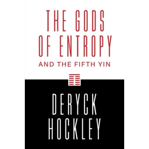 The Gods of Entropy: and the Fifth Yin Paperback, FriesenPress, English, 9781525568367