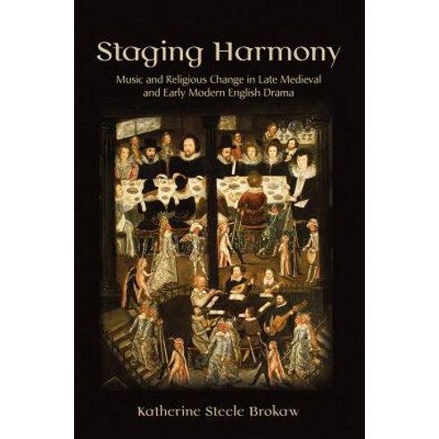 Staging Harmony: Music and Religious Change in Late Medieval and Early Modern English Drama Hardcover, Cornell University Press