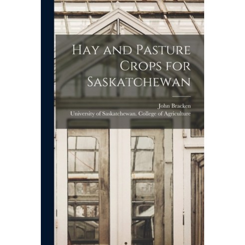 (영문도서) Hay and Pasture Crops for Saskatchewan [microform] Paperback, Legare Street Press, English, 9781015222557
