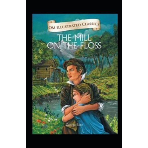 (영문도서) The Mill on the Floss Illustrated Paperback, Independently Published, English, 9798513487760