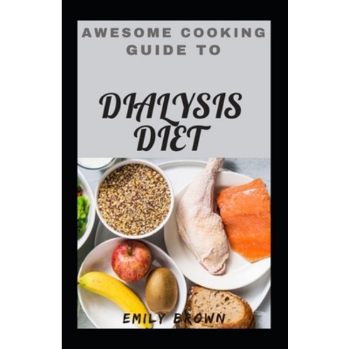 (영문도서) Awesome Cooking Guide To Dialysis diet Paperback, Independently Published, English, 9798522753115