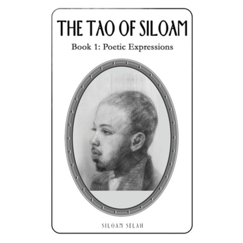 (영문도서) The Tao of Siloam: Book 1: Poetic Expressions Paperback, Selah Book Publishing, English, 9781088147092