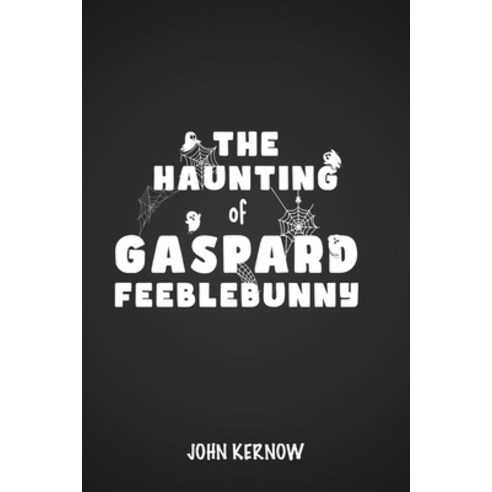 (영문도서) The Haunting of Gaspard Feeblebunny Paperback, Austin Macauley, English, 9781528928595