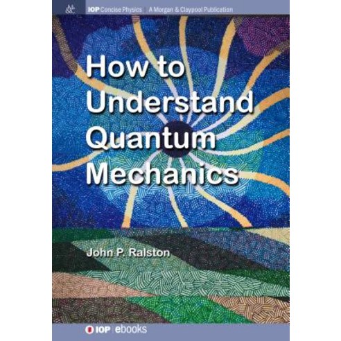 (영문도서) How to Understand Quantum Mechanics Hardcover, Iop Concise Physics, English, 9781643270401