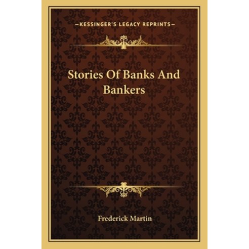 Stories Of Banks And Bankers Paperback, Kessinger Publishing