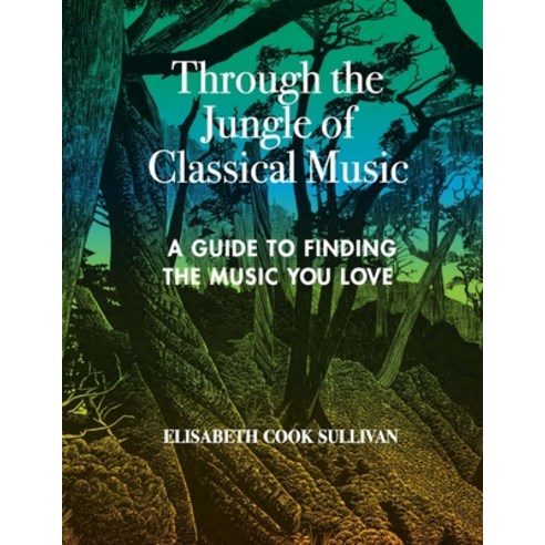 (영문도서) Through the Jungle of Classical Music Paperback, Lulu.com, English, 9781387566648