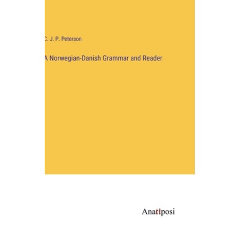 (영문도서) A Norwegian-Danish Grammar and Reader Hardcover, Anatiposi Verlag, English, 9783382805975