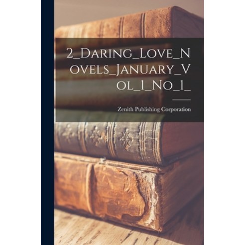 (영문도서) 2_Daring_Love_Novels_January_Vol_1_No_1_ Paperback, Hassell Street Press, English, 9781014034519