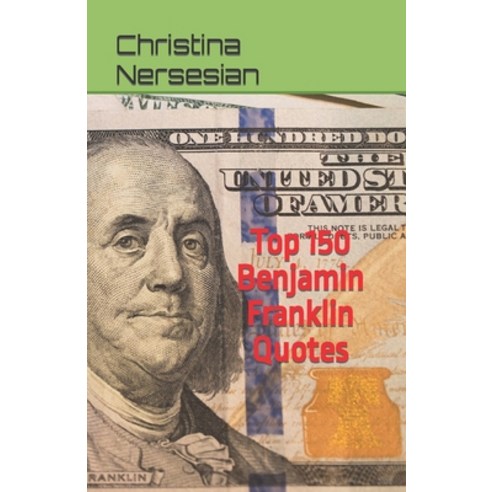 (영문도서) Top 150 Benjamin Franklin Quotes Paperback, Independently Published, English, 9798845814678