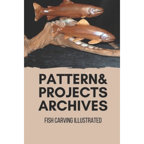 (영문도서) Patterns & Projects Archives: Fish Carving Illustrated: Northern ...
