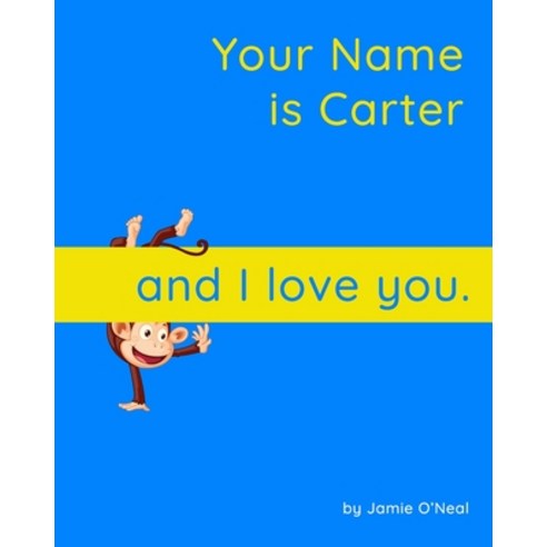 (영문도서) Your Name is Carter and I Love You: A Baby Book for Carter Paperback, Independently Published, English, 9798546813468