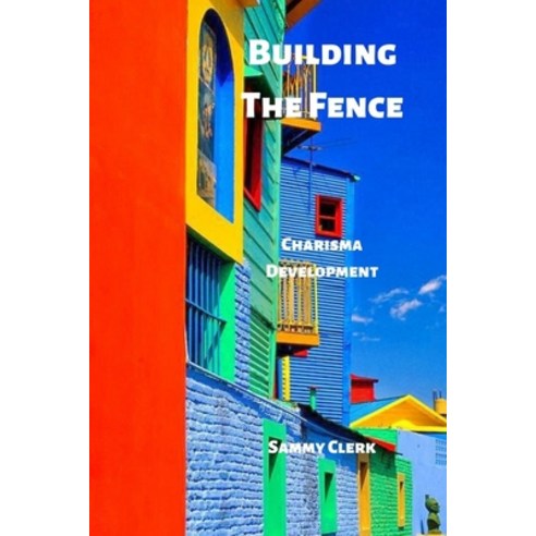 (영문도서) Building The Fence: Charisma Development Paperback, Independently Published, English, 9798355006884