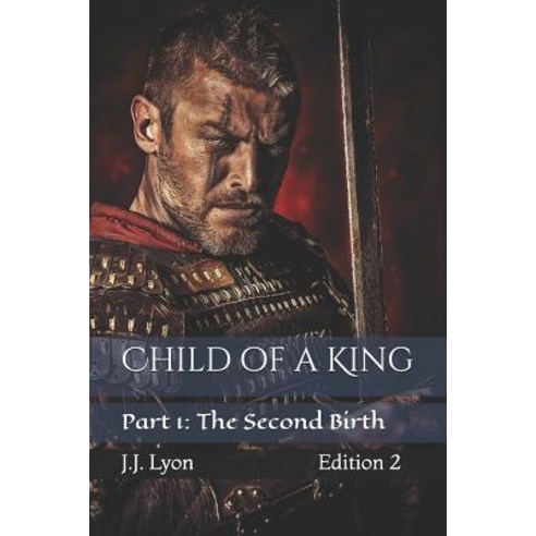 (영문도서) Child of a King: Part 1: The Second Birth Paperback, Independently Published, English, 9781521545737