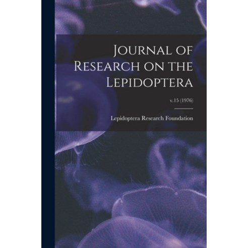 (영문도서) Journal of Research on the Lepidoptera; v.15 (1976) Paperback, Hassell Street Press, English, 9781014995346