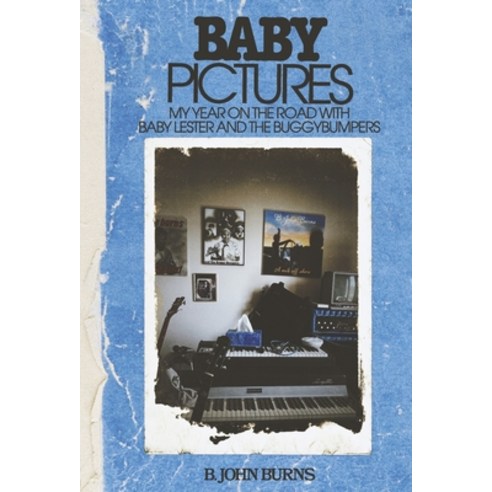 (영문도서) Baby Pictures: My Year on the Road with Baby Lester and the Buggybumpers Hardcover, Bookbaby, English, 9781667841892