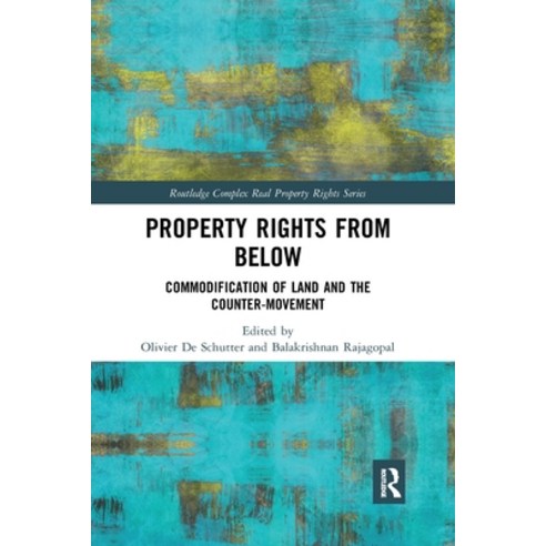 (영문도서) Property Rights from Below: Commodification of Land and the Counter-Movement Paperback, Routledge, English, 9781032337425