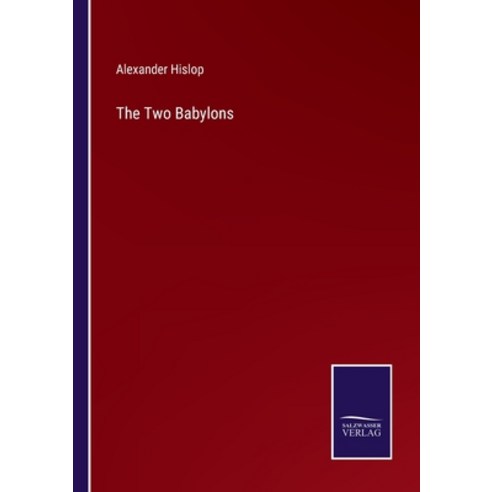 (영문도서) The Two Babylons Paperback, Salzwasser-Verlag, English, 9783375035068
