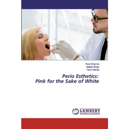 Perio Esthetics: Pink for the Sake of White Paperback, LAP Lambert Academic Publishing